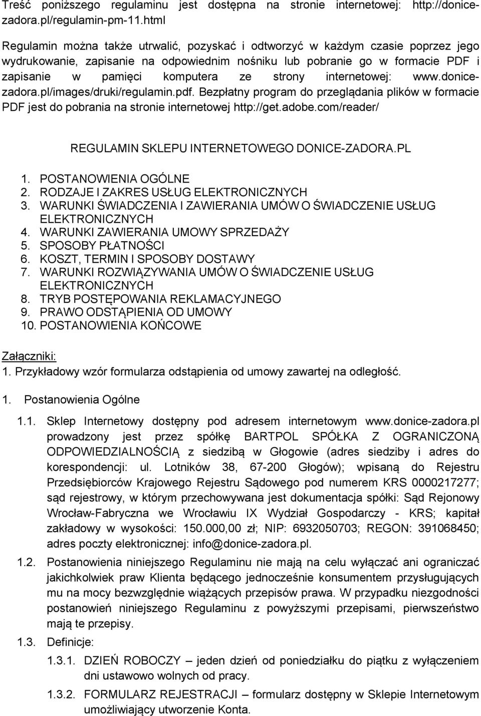 strony internetowej: www.donicezadora.pl/images/druki/regulamin.pdf. Bezpłatny program do przeglądania plików w formacie PDF jest do pobrania na stronie internetowej http://get.adobe.