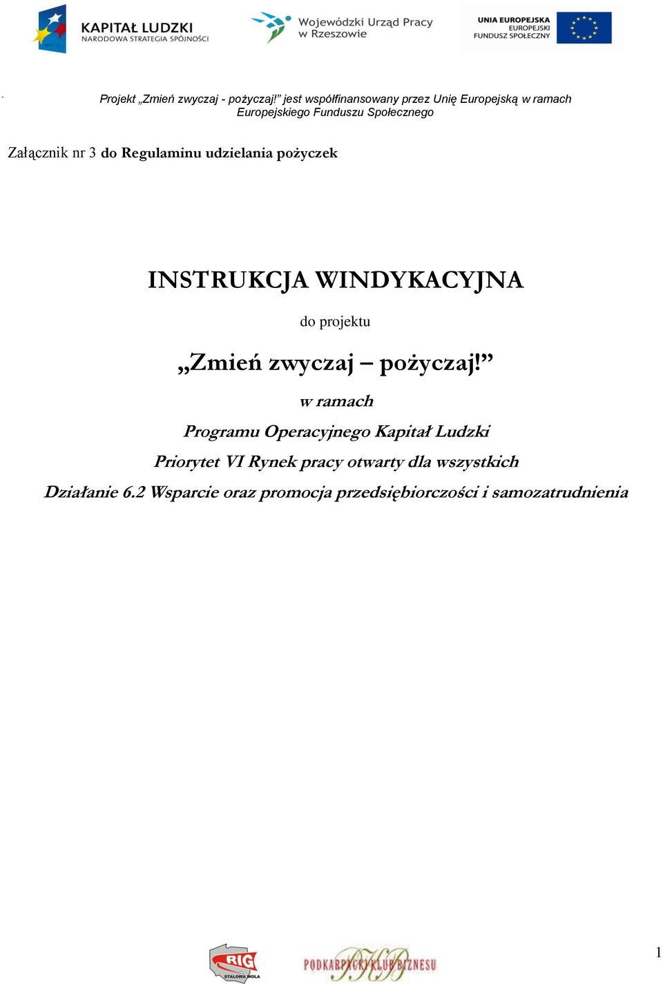 3 do Regulaminu udzielania pożyczek INSTRUKCJA WINDYKACYJNA do projektu Zmień zwyczaj pożyczaj!