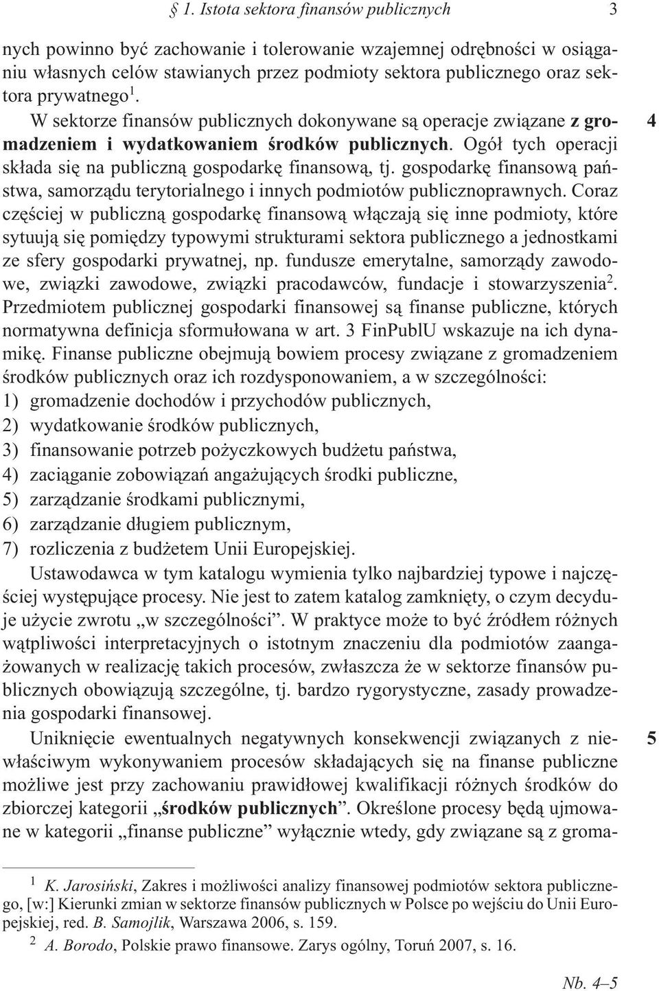 gospodarkê finansow¹ pañstwa, samorz¹du terytorialnego i innych podmiotów publicznoprawnych.