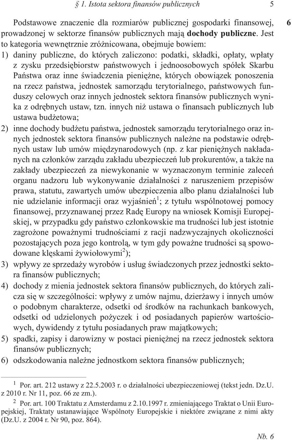 Skarbu Pañstwa oraz inne œwiadczenia pieniê ne, których obowi¹zek ponoszenia na rzecz pañstwa, jednostek samorz¹du terytorialnego, pañstwowych funduszy celowych oraz innych jednostek sektora finansów