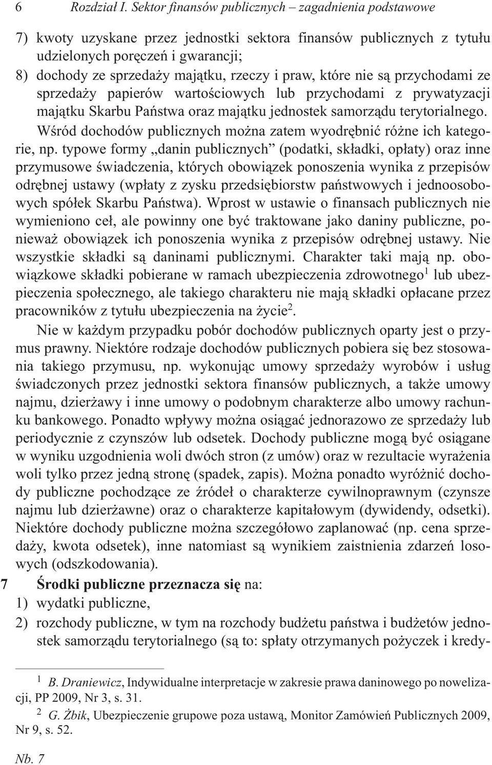 praw, które nie s¹ przychodami ze sprzeda y papierów wartoœciowych lub przychodami z prywatyzacji maj¹tku Skarbu Pañstwa oraz maj¹tku jednostek samorz¹du terytorialnego.
