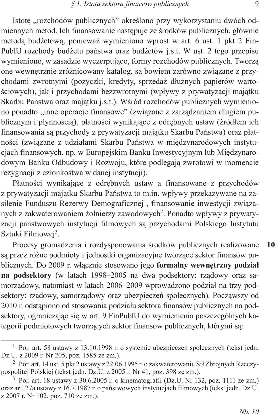 2 tego przepisu wymieniono, w zasadzie wyczerpuj¹co, formy rozchodów publicznych.