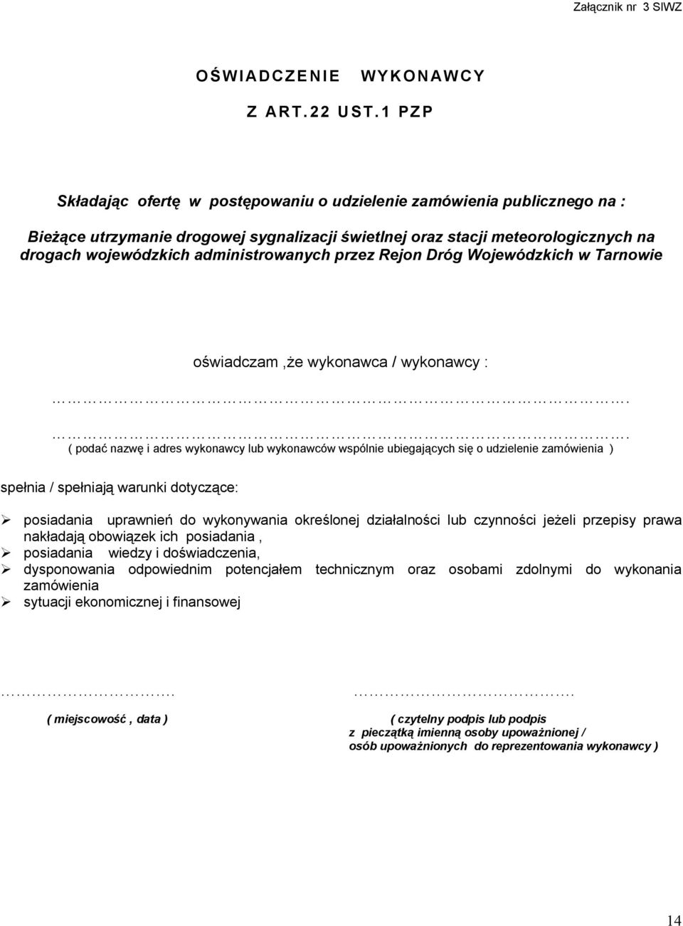 administrowanych przez Rejon Dróg Wojewódzkich w Tarnowie oświadczam,że wykonawca / wykonawcy :.