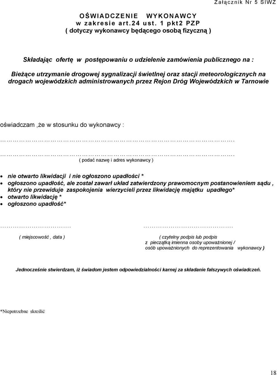 meteorologicznych na drogach wojewódzkich administrowanych przez Rejon Dróg Wojewódzkich w Tarnowie oświadczam,że w stosunku do wykonawcy :.