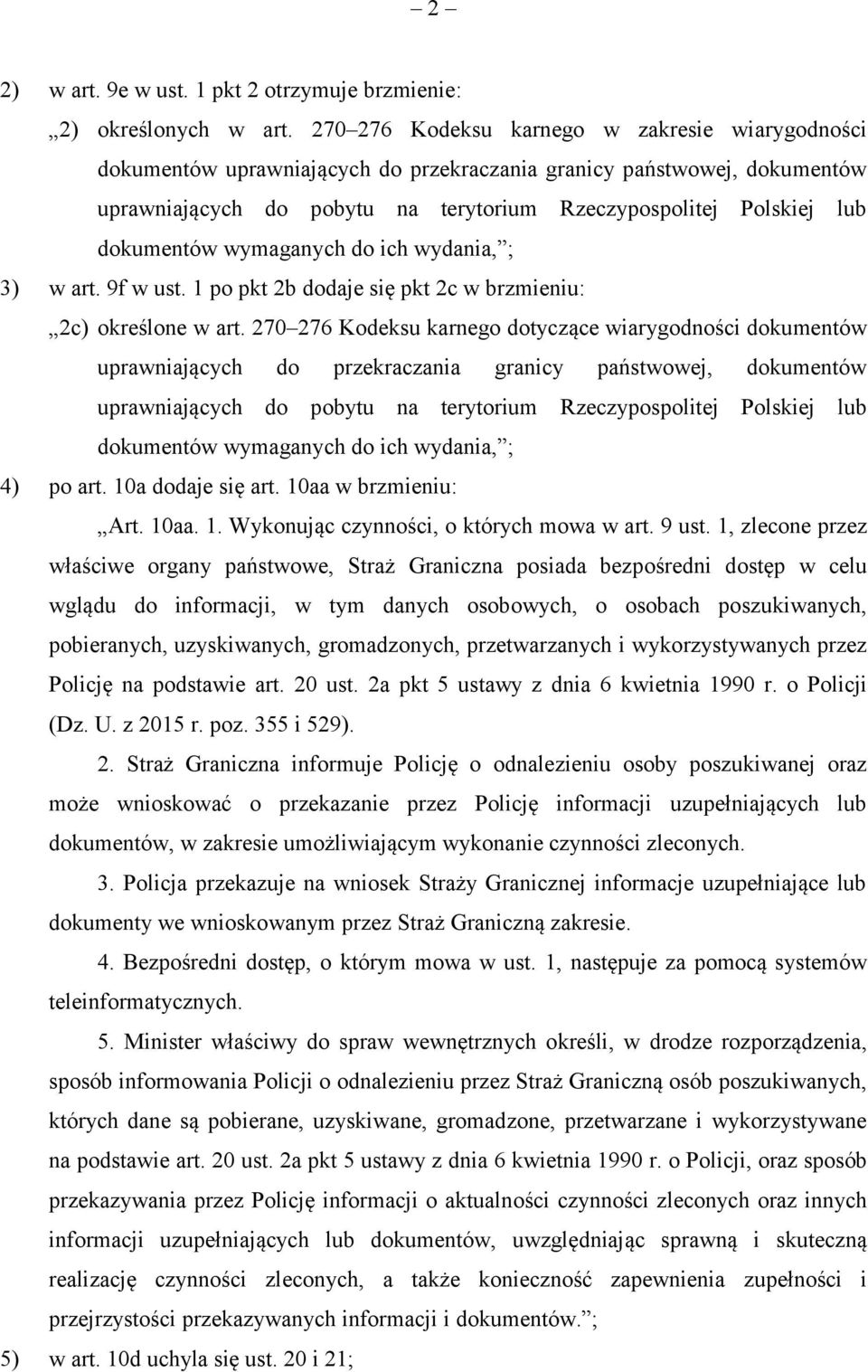 dokumentów wymaganych do ich wydania, ; 3) w art. 9f w ust. 1 po pkt 2b dodaje się pkt 2c w brzmieniu: 2c) określone w art.