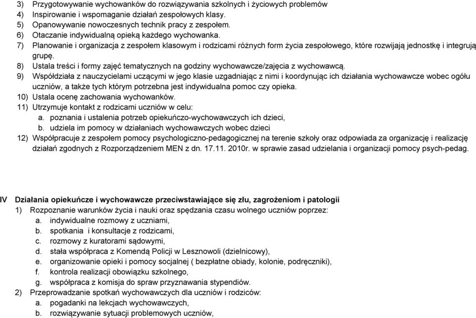 8) Ustala treści i formy zajęć tematycznych na godziny wychowawcze/zajęcia z wychowawcą.