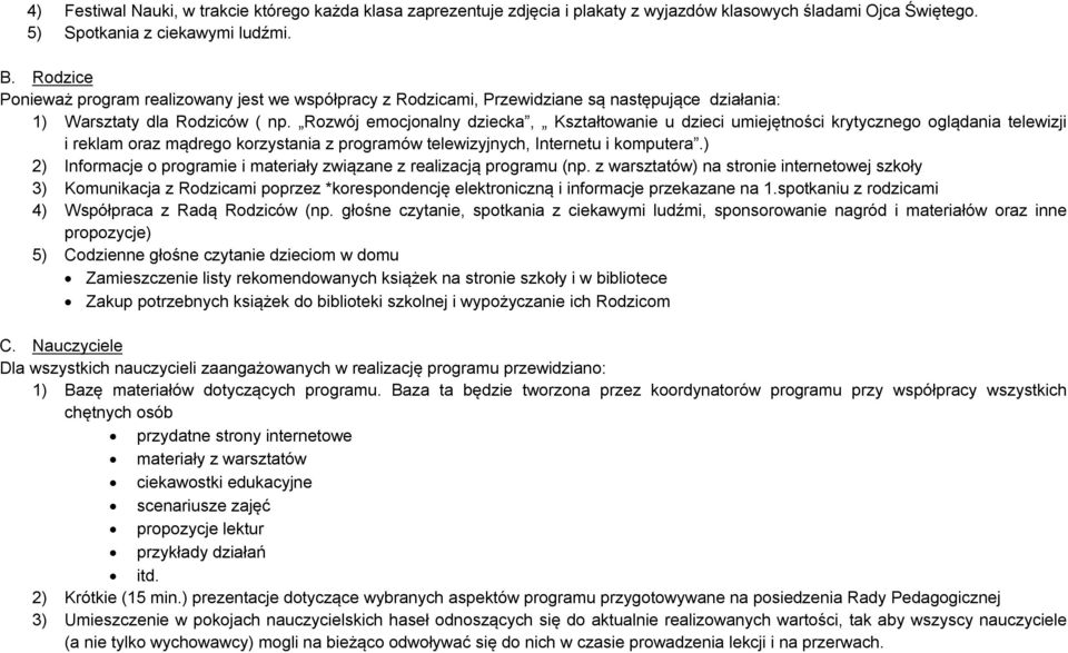 Rozwój emocjonalny dziecka, Kształtowanie u dzieci umiejętności krytycznego oglądania telewizji i reklam oraz mądrego korzystania z programów telewizyjnych, Internetu i komputera.