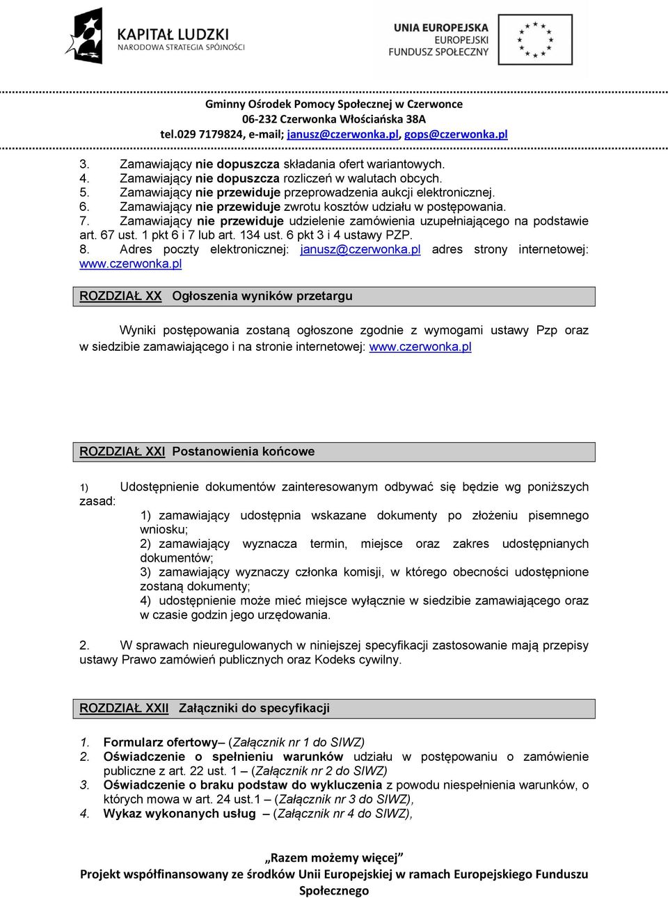 6 pkt 3 i 4 ustawy PZP. 8. Adres poczty elektronicznej: janusz@czerwonka.