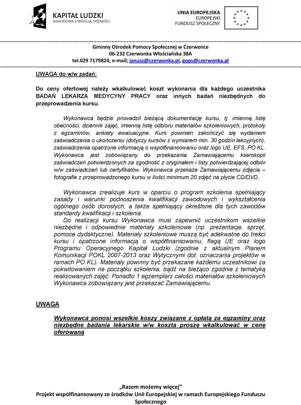 imienną listę obecności, dziennik zajęć, imienną listę odbioru materiałów szkoleniowych, protokoły z egzaminów, ankiety ewaluacyjne.