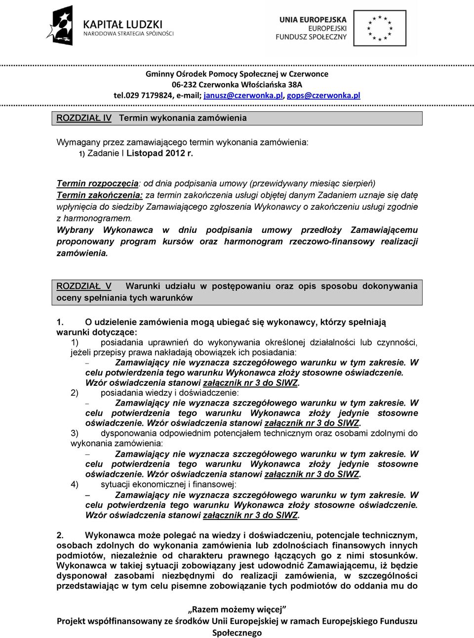 Zamawiającego zgłoszenia Wykonawcy o zakończeniu usługi zgodnie z harmonogramem.