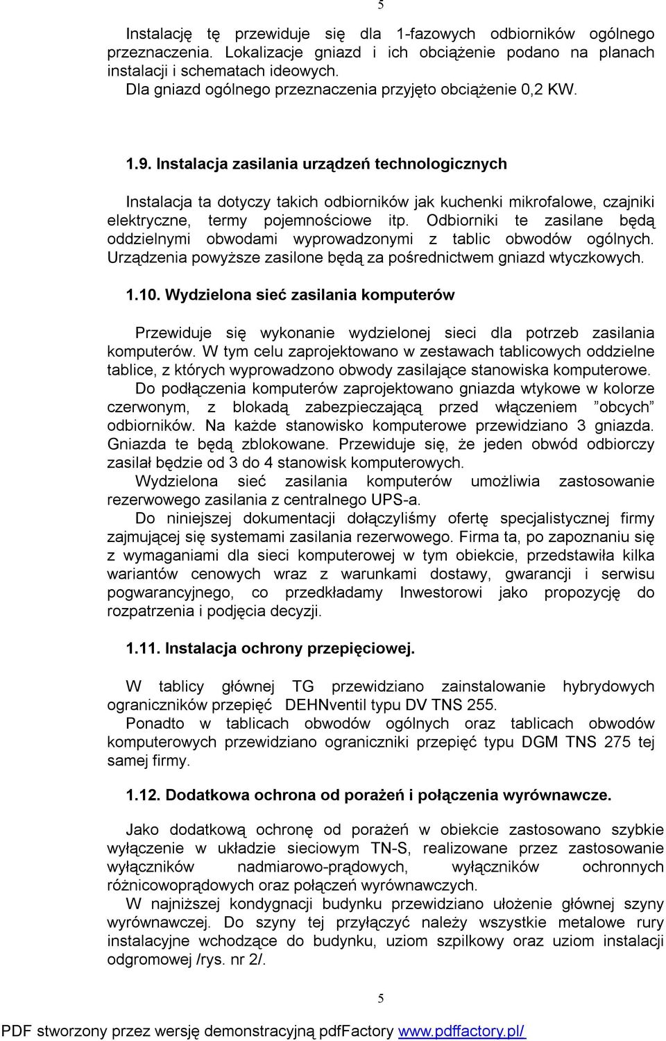 Instalacja zasilania urządzeń technologicznych Instalacja ta dotyczy takich odbiorników jak kuchenki mikrofalowe, czajniki elektryczne, termy pojemnościowe itp.