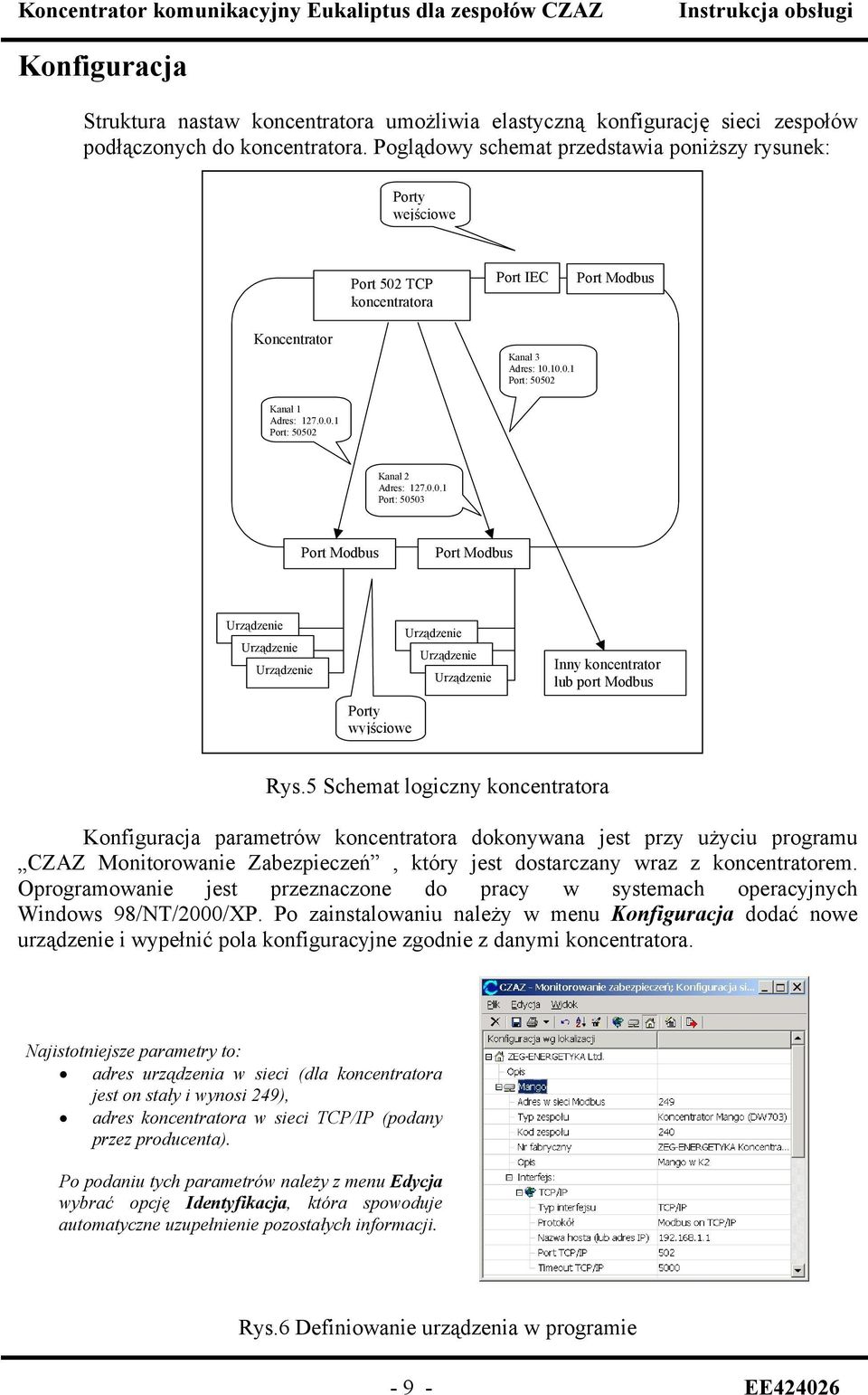 0.0.1 Port: 50503 Port Modbus Port Modbus Urządzenie Urządzenie Urządzenie Porty wyjściowe Urządzenie Urządzenie Urządzenie Inny koncentrator lub port Modbus Rys.