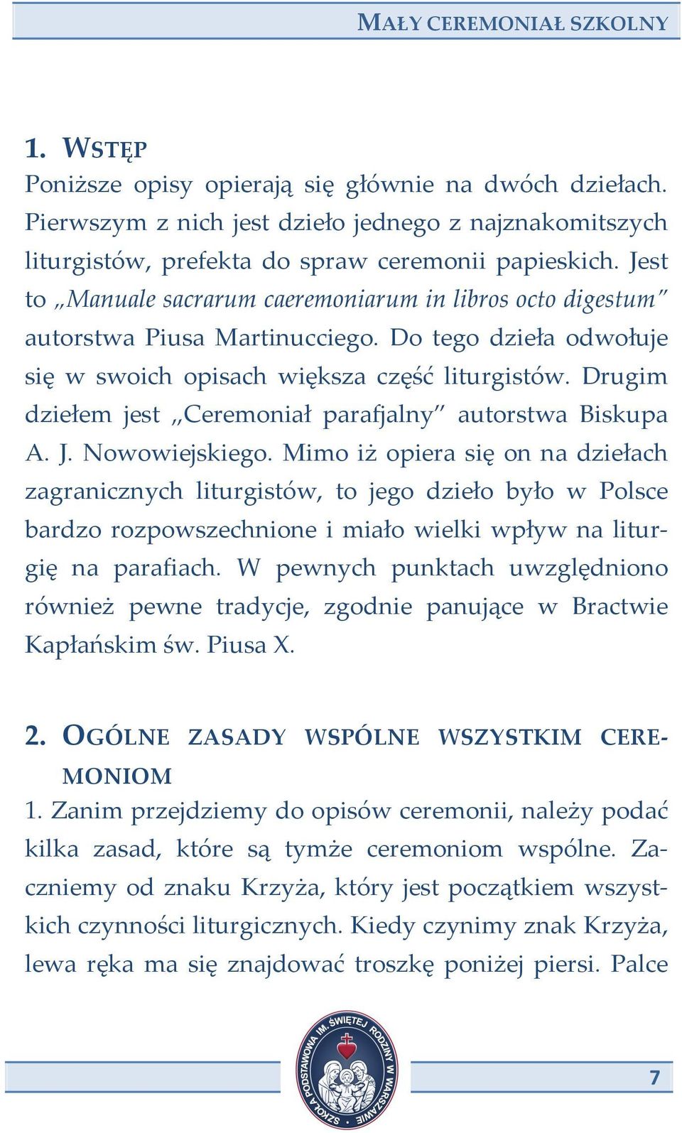 Drugim dziełem jest Ceremoniał parafjalny autorstwa Biskupa A. J. Nowowiejskiego.