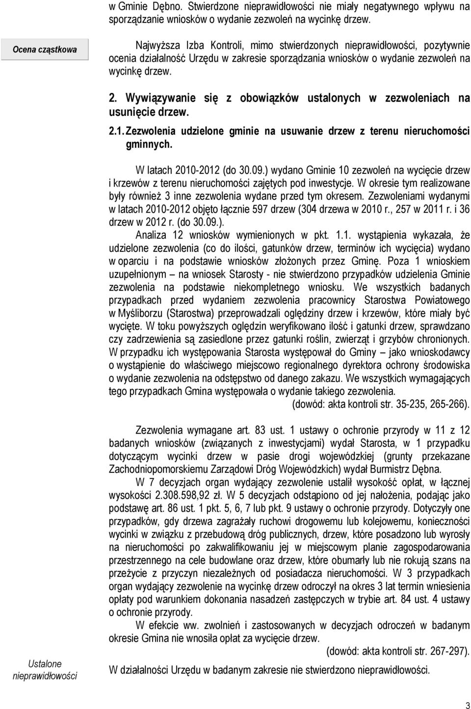 Wywiązywanie się z obowiązków ustalonych w zezwoleniach na usunięcie drzew. 2.1. Zezwolenia udzielone gminie na usuwanie drzew z terenu nieruchomości gminnych. W latach 2010-2012 (do 30.09.