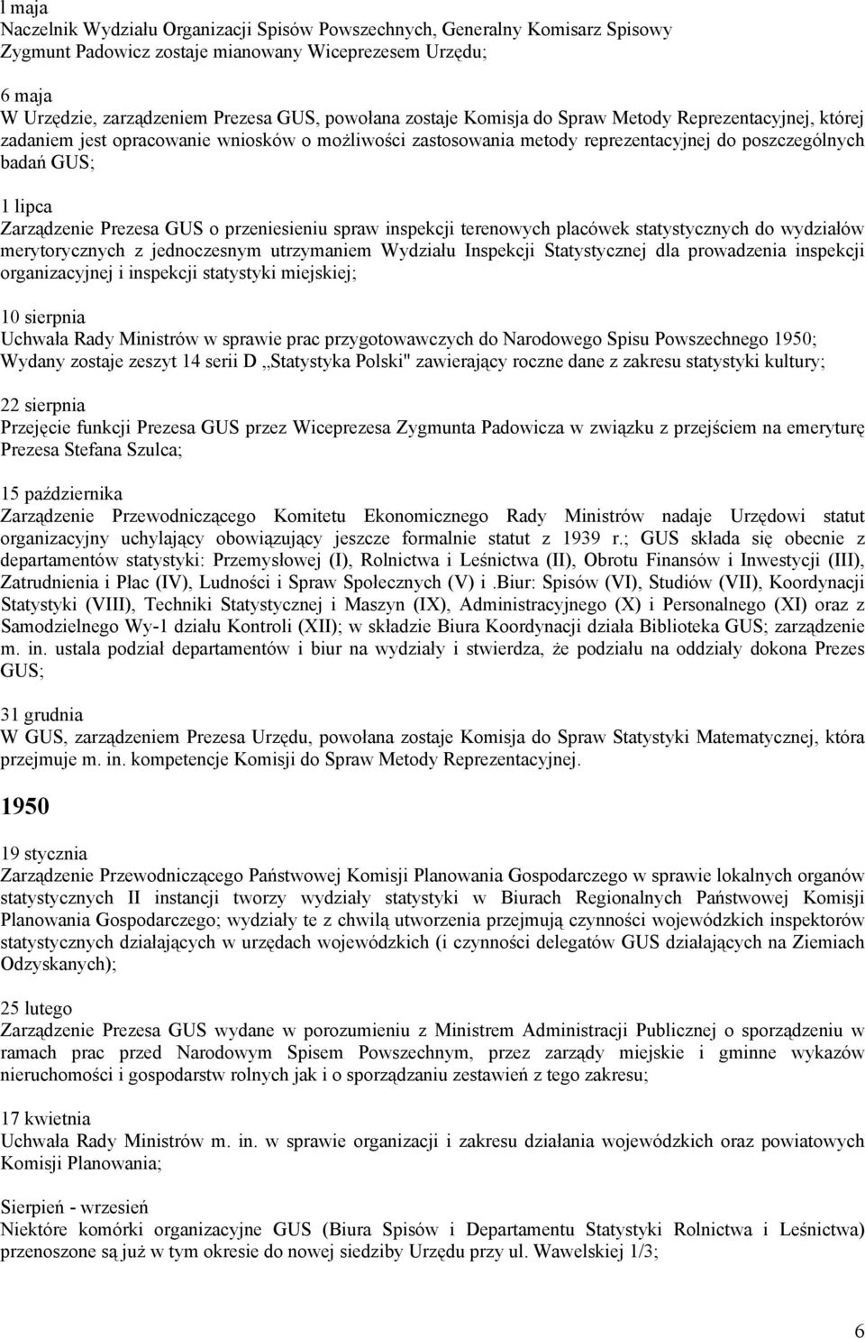 GUS o przeniesieniu spraw inspekcji terenowych placówek statystycznych do wydziałów merytorycznych z jednoczesnym utrzymaniem Wydziału Inspekcji Statystycznej dla prowadzenia inspekcji organizacyjnej