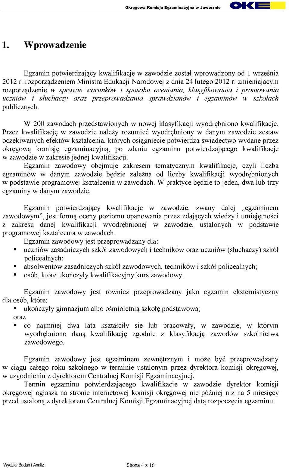 W 200 zawodach przedstawionych w nowej klasyfikacji wyodrębniono kwalifikacje.