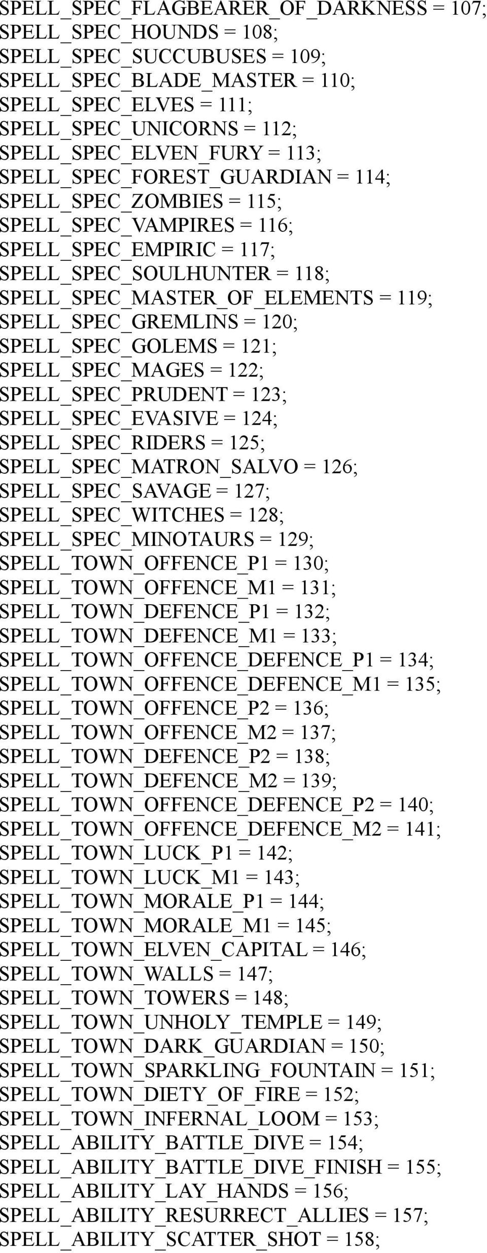 SPELL_SPEC_GREMLINS = 120; SPELL_SPEC_GOLEMS = 121; SPELL_SPEC_MAGES = 122; SPELL_SPEC_PRUDENT = 123; SPELL_SPEC_EVASIVE = 124; SPELL_SPEC_RIDERS = 125; SPELL_SPEC_MATRON_SALVO = 126;