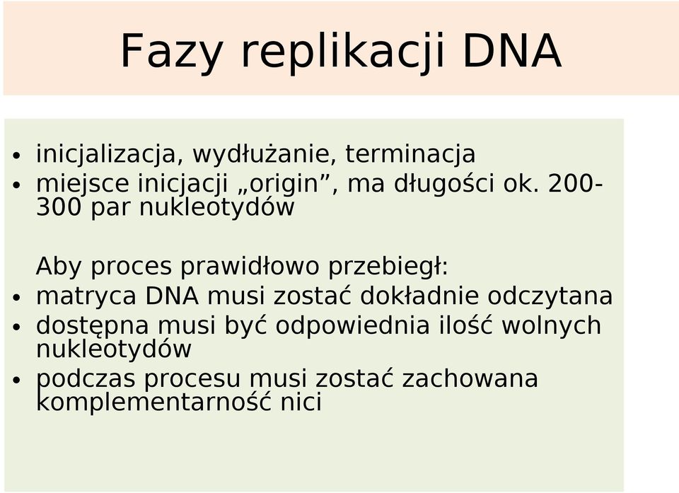 200-300 par nukleotydów Aby proces prawidłowo przebiegł: matryca DNA musi