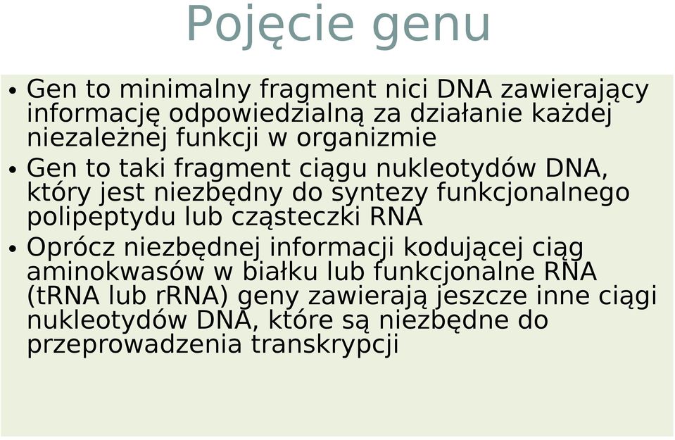 funkcjonalnego polipeptydu lub cząsteczki RNA Oprócz niezbędnej informacji kodującej ciąg aminokwasów w białku lub