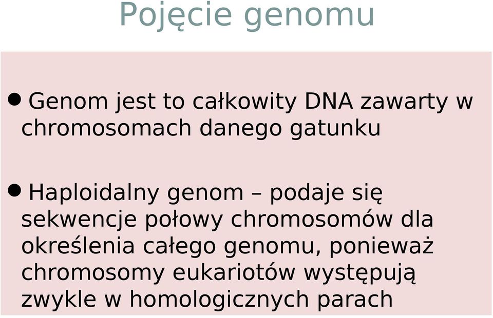 sekwencje połowy chromosomów dla określenia całego genomu,