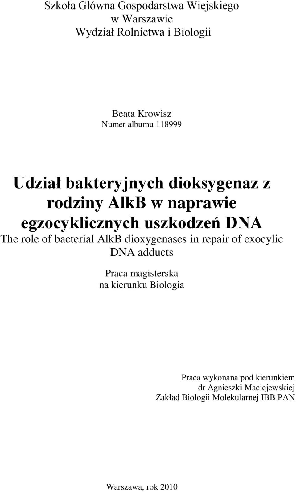 bacterial AlkB dioxygenases in repair of exocylic DNA adducts Praca magisterska na kierunku Biologia Praca