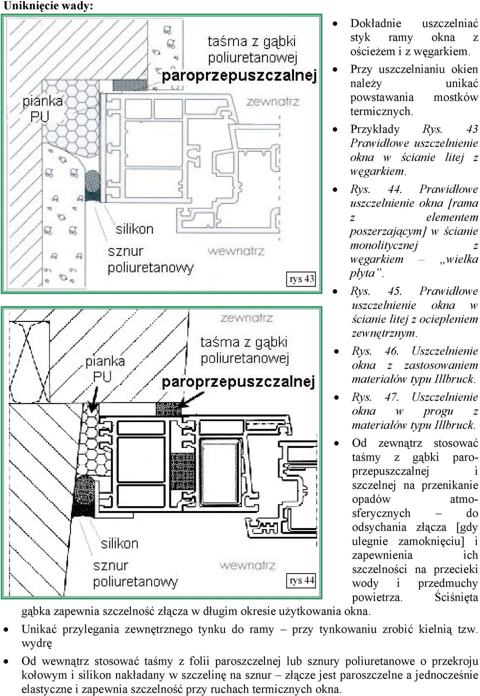 Prawidłowe uszczelnienie okna w ścianie litej z ociepleniem zewnętrznym. Rys. 46. Uszczelnienie okna z zastosowaniem materiałów typu Illbruck. Rys. 47.