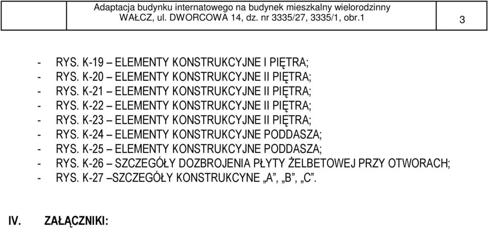 K-22 ELEMENTY KONSTRUKCYJNE II PIĘTRA; - RYS. K-23 ELEMENTY KONSTRUKCYJNE II PIĘTRA; - RYS.