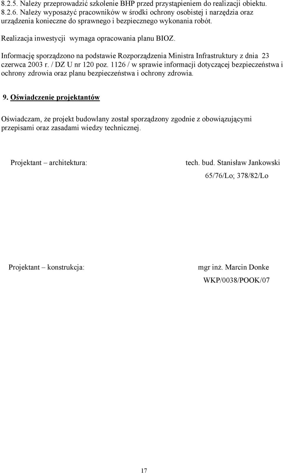 Informację sporządzono na podstawie Rozporządzenia Ministra Infrastruktury z dnia 23 czerwca 2003 r. / DZ U nr 120 poz.