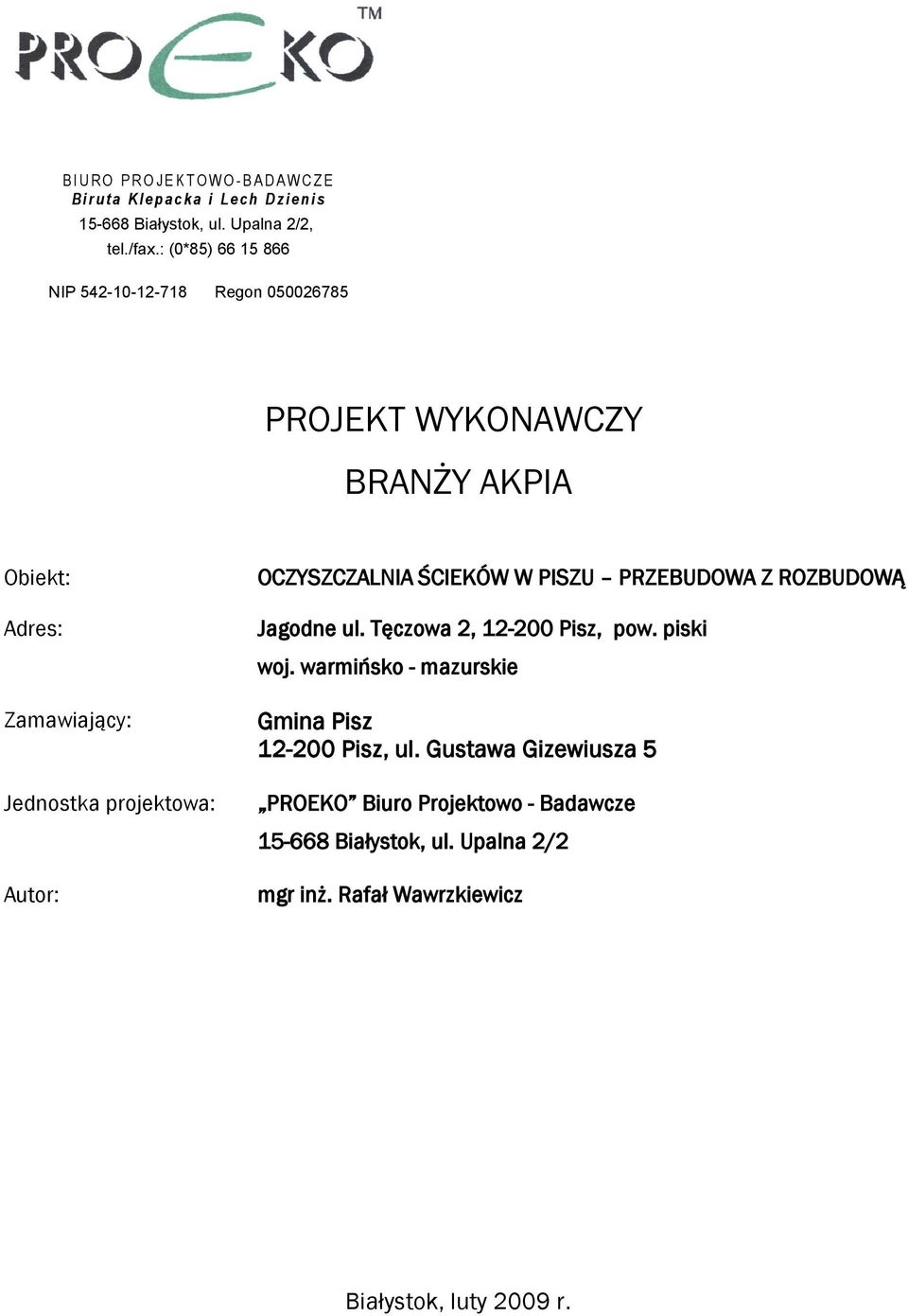 Autor: OCZYSZCZALNIA ŚCIEKÓW W PISZU PRZEBUDOWA Z ROZBUDOWĄ Jagodne ul. Tęczowa 2, 12-200 Pisz, pow. piski woj.