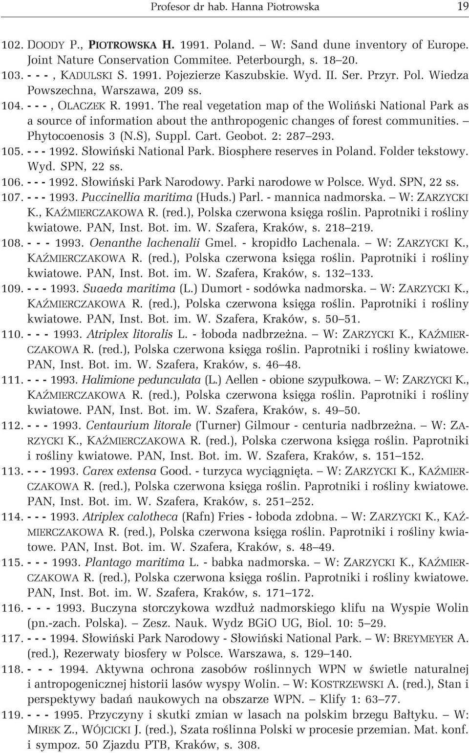 The real vegetation map of the Woliñski National Park as a source of information about the anthropogenic changes of forest communities. Phytocoenosis 3 (N.S), Suppl. Cart. Geobot. 2: 287 293. 105.