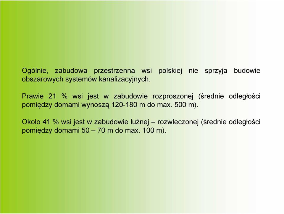 Prawie 21 % wsi jest w zabudowie rozproszonej (średnie odległości pomiędzy domami