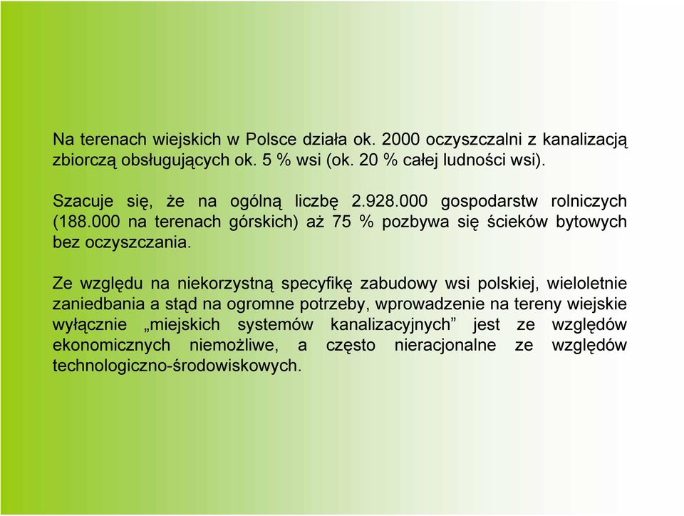 000 na terenach górskich) aż 75 % pozbywa się ścieków bytowych bez oczyszczania.
