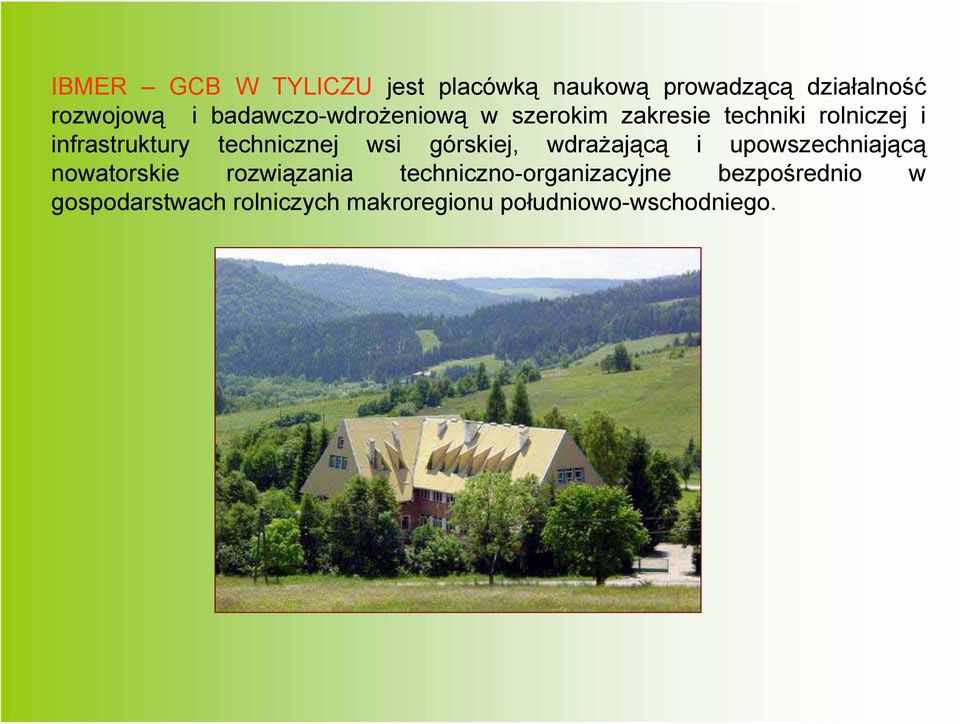 technicznej wsi górskiej, wdrażającą i upowszechniającą nowatorskie rozwiązania