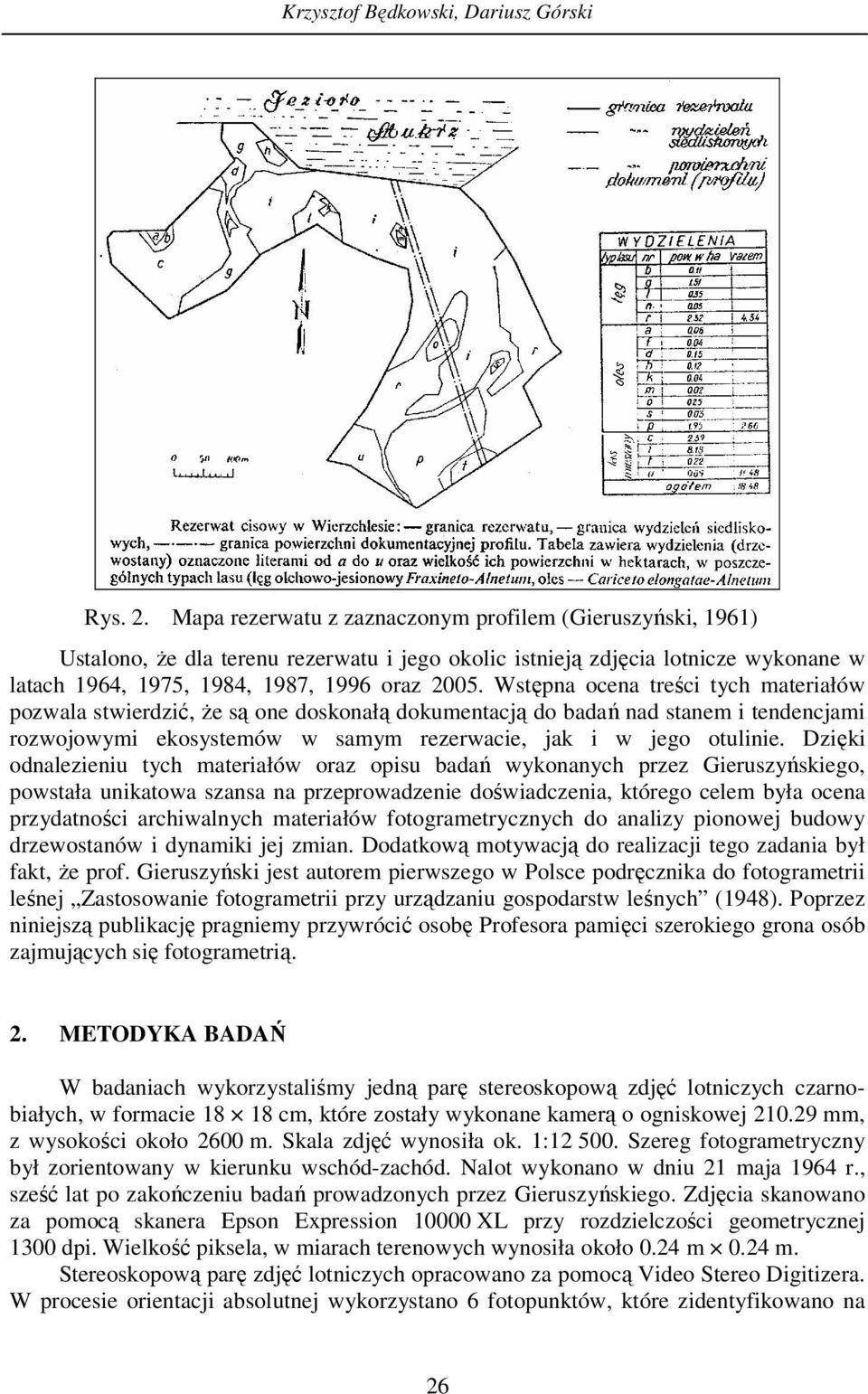 Wstępna ocena treści tych materiałów pozwala stwierdzić, że są one doskonałą dokumentacją do badań nad stanem i tendencjami rozwojowymi ekosystemów w samym rezerwacie, jak i w jego otulinie.