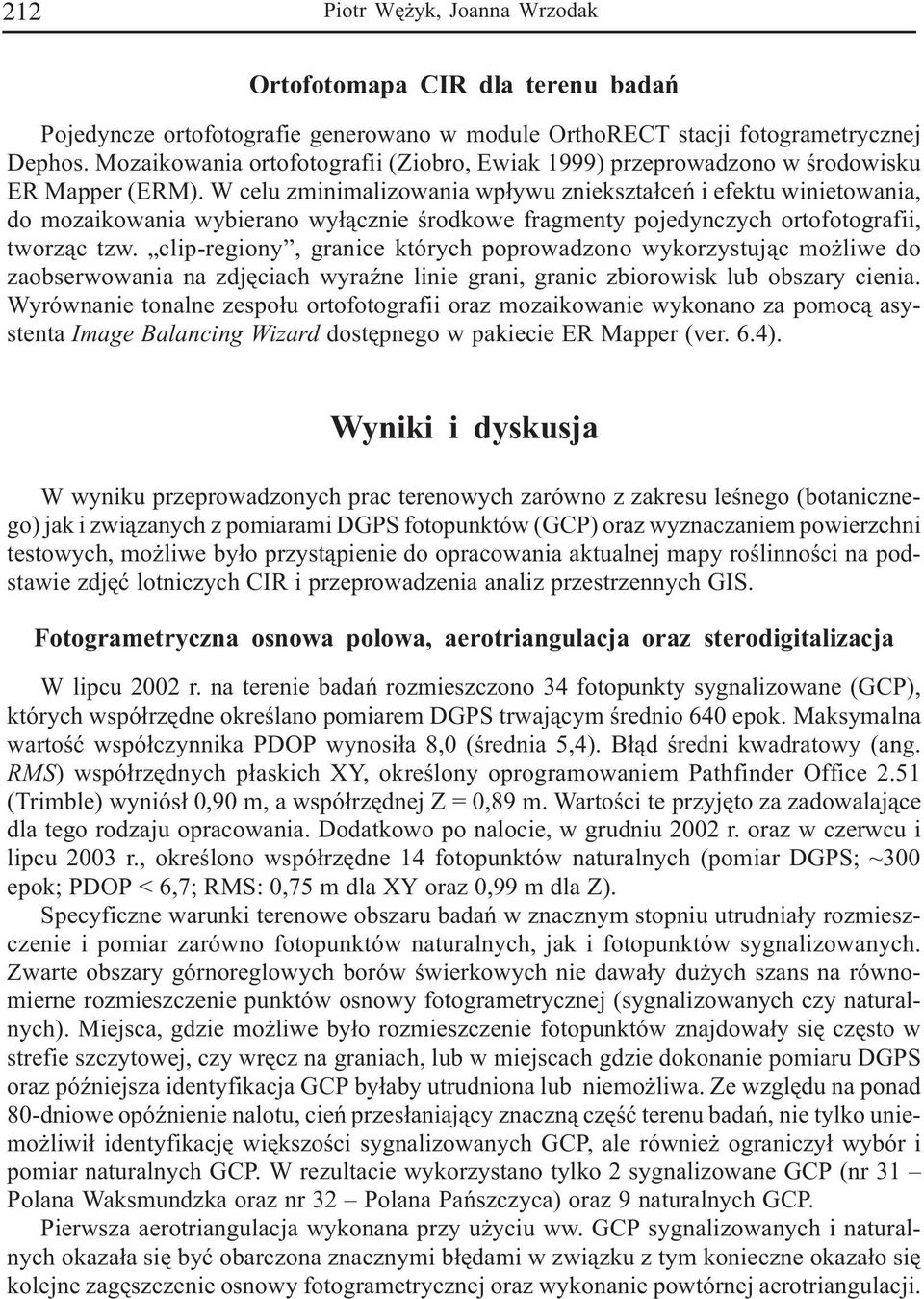 W celu zminimalizowania wp³ywu zniekszta³ceñ i efektu winietowania, do mozaikowania wybierano wy³¹cznie œrodkowe fragmenty pojedynczych ortofotografii, tworz¹c tzw.