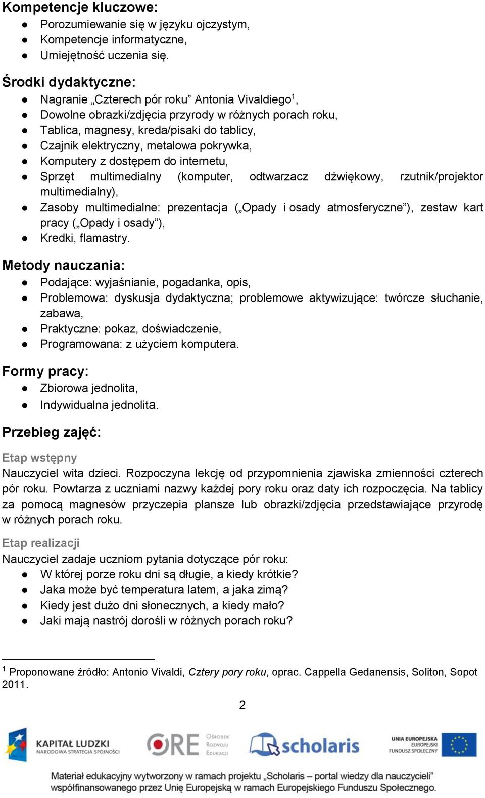 pokrywka, Komputery z dostępem do internetu, Sprzęt multimedialny (komputer, odtwarzacz dźwiękowy, rzutnik/projektor multimedialny), Zasoby multimedialne: prezentacja ( Opady i osady atmosferyczne ),