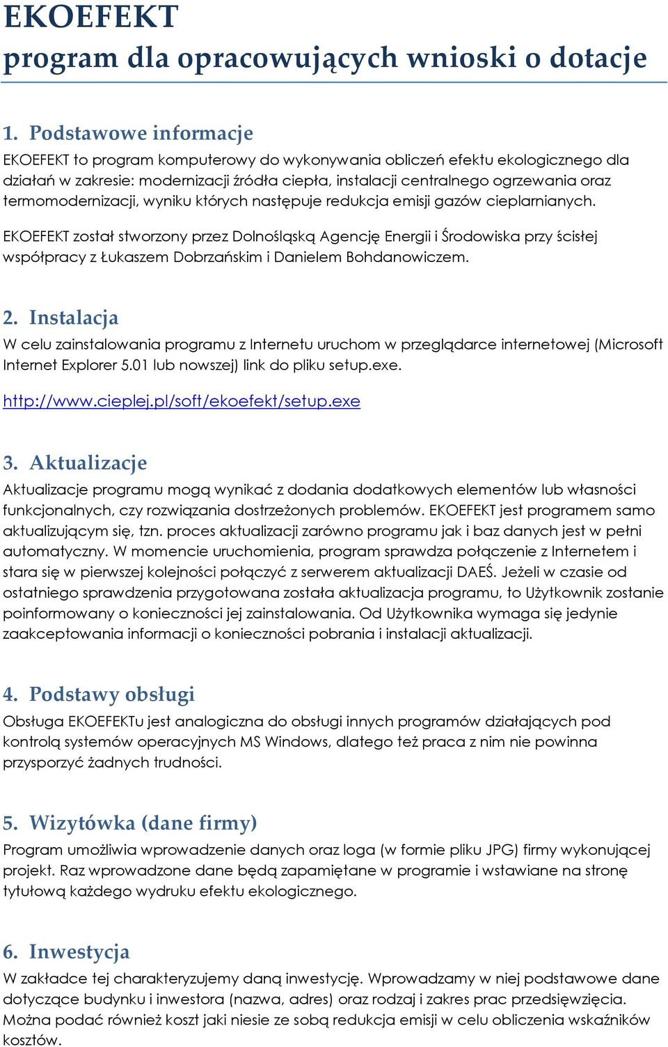 termomodernizacji, wyniku których następuje redukcja emisji gazów cieplarnianych.