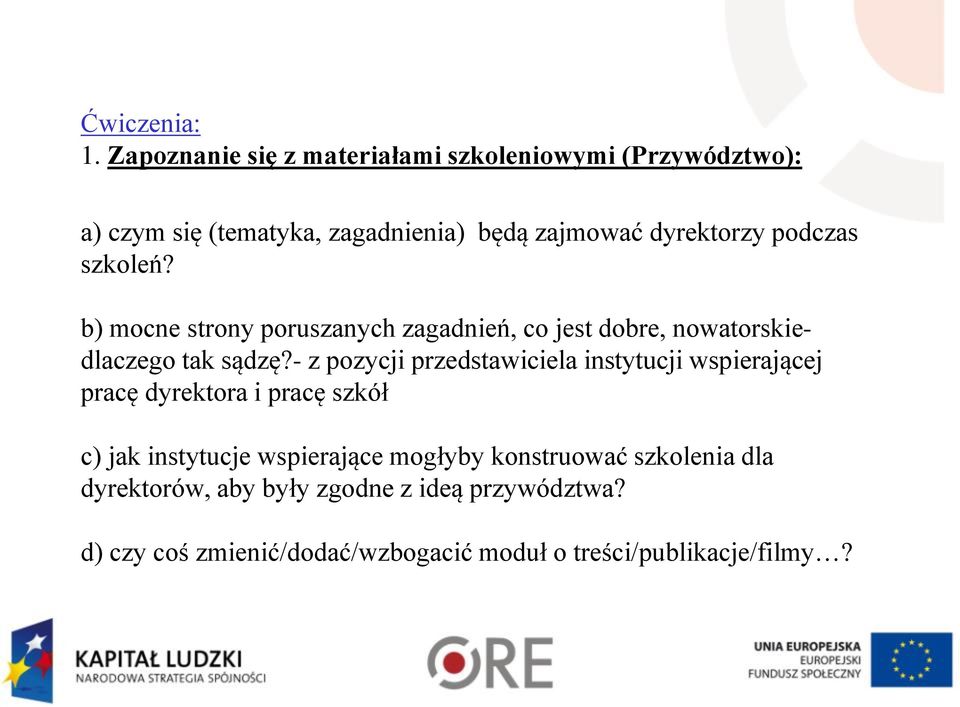 podczas szkoleń? b) mocne strony poruszanych zagadnień, co jest dobre, nowatorskiedlaczego tak sądzę?