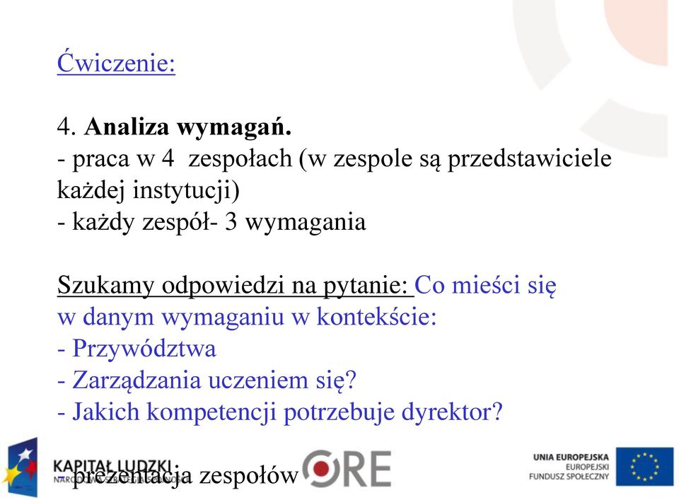 zespół- 3 wymagania Szukamy odpowiedzi na pytanie: Co mieści się w danym