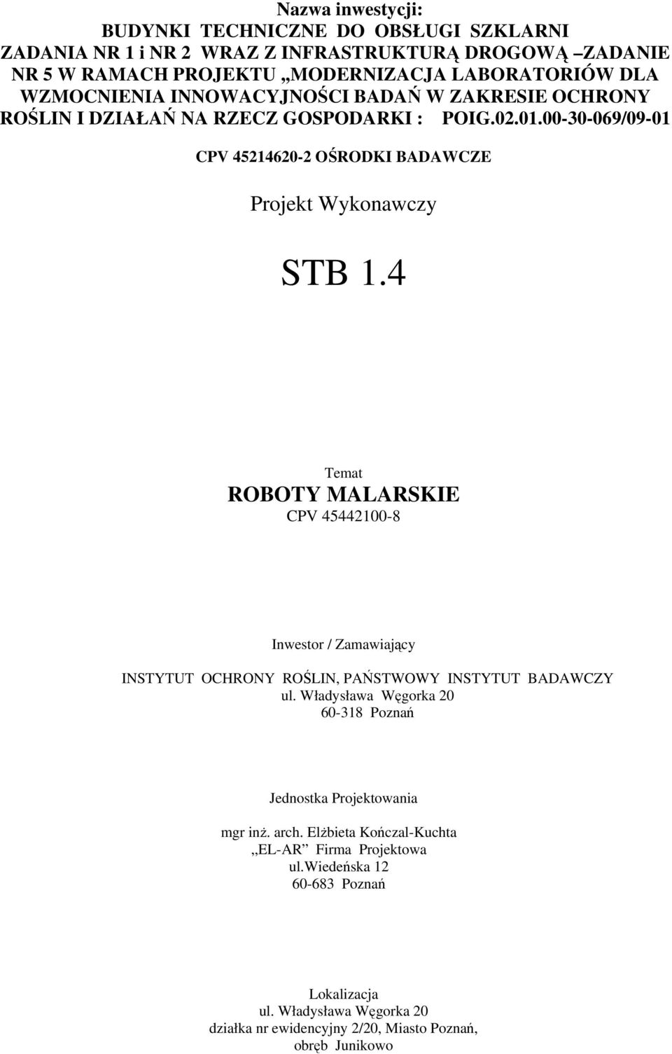 4 Temat ROBOTY MALARSKIE CPV 45442100-8 Inwestor / Zamawiający INSTYTUT OCHRONY ROŚLIN, PAŃSTWOWY INSTYTUT BADAWCZY ul.