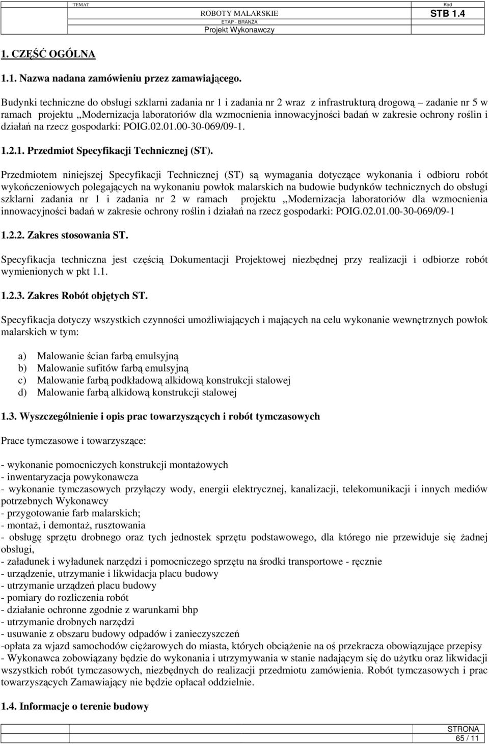 zakresie ochrony roślin i działań na rzecz gospodarki: POIG.02.01.00-30-069/09-1. 1.2.1. Przedmiot Specyfikacji Technicznej (ST).