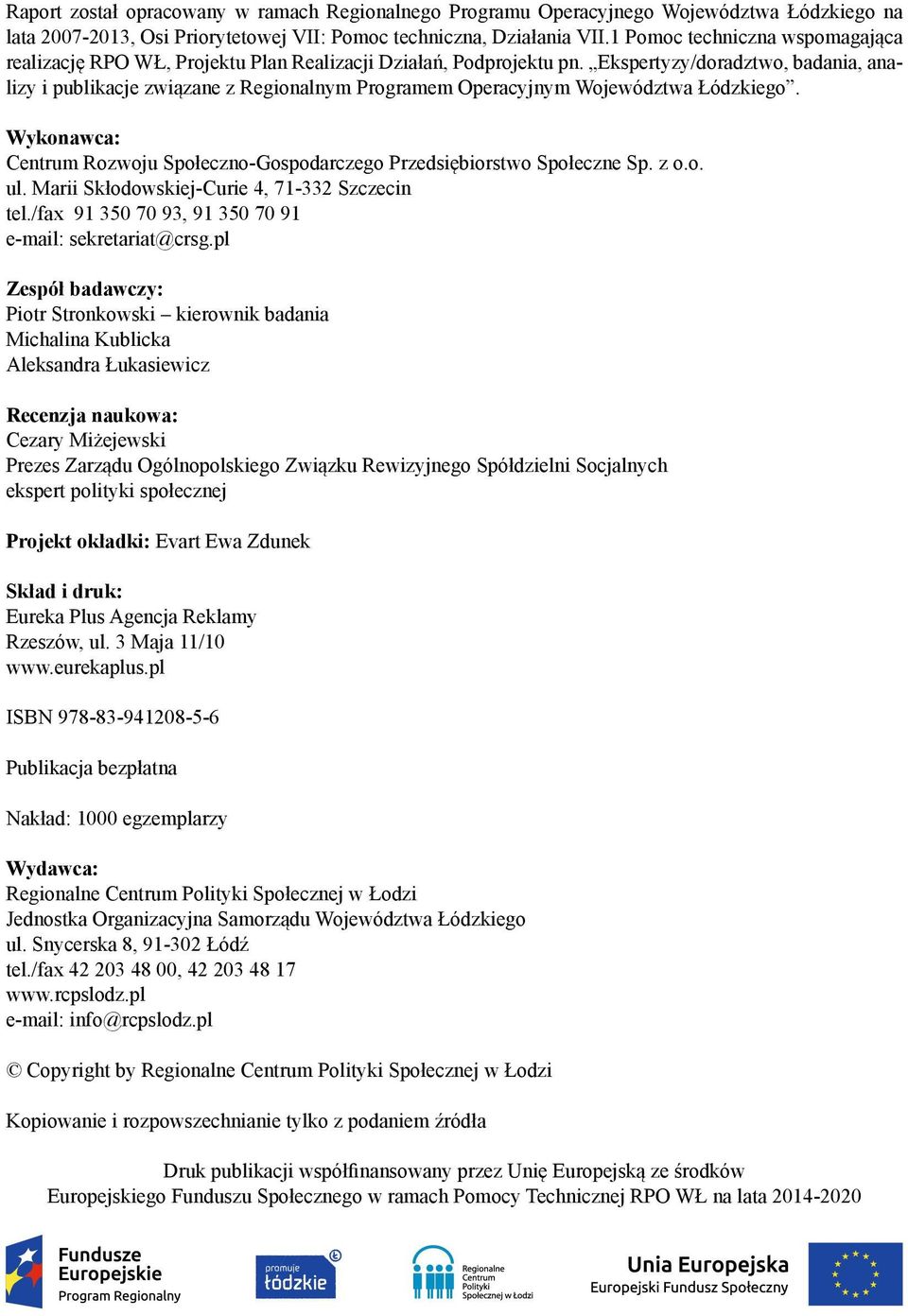Ekspertyzy/doradztwo, badania, analizy i publikacje związane z Regionalnym Programem Operacyjnym Województwa Łódzkiego.