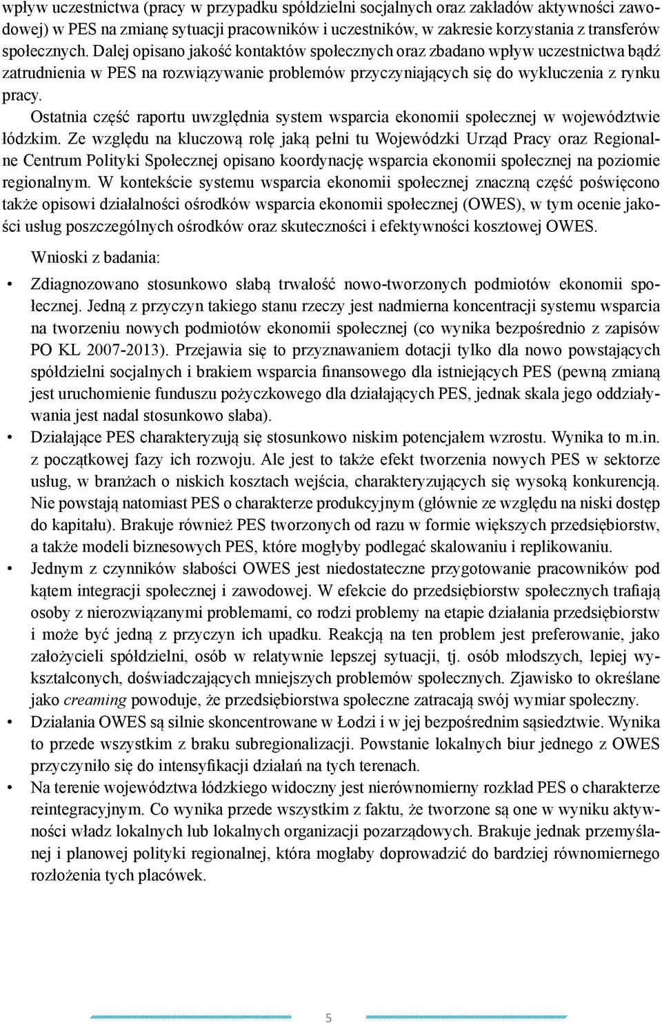 Ostatnia część raportu uwzględnia system wsparcia ekonomii społecznej w województwie łódzkim.