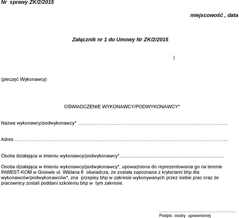 .. Osoba działająca w imieniu wykonawcy/podwykonawcy*, upoważniona do reprezentowania go na terenie INWEST-KOM w Gniewie ul.