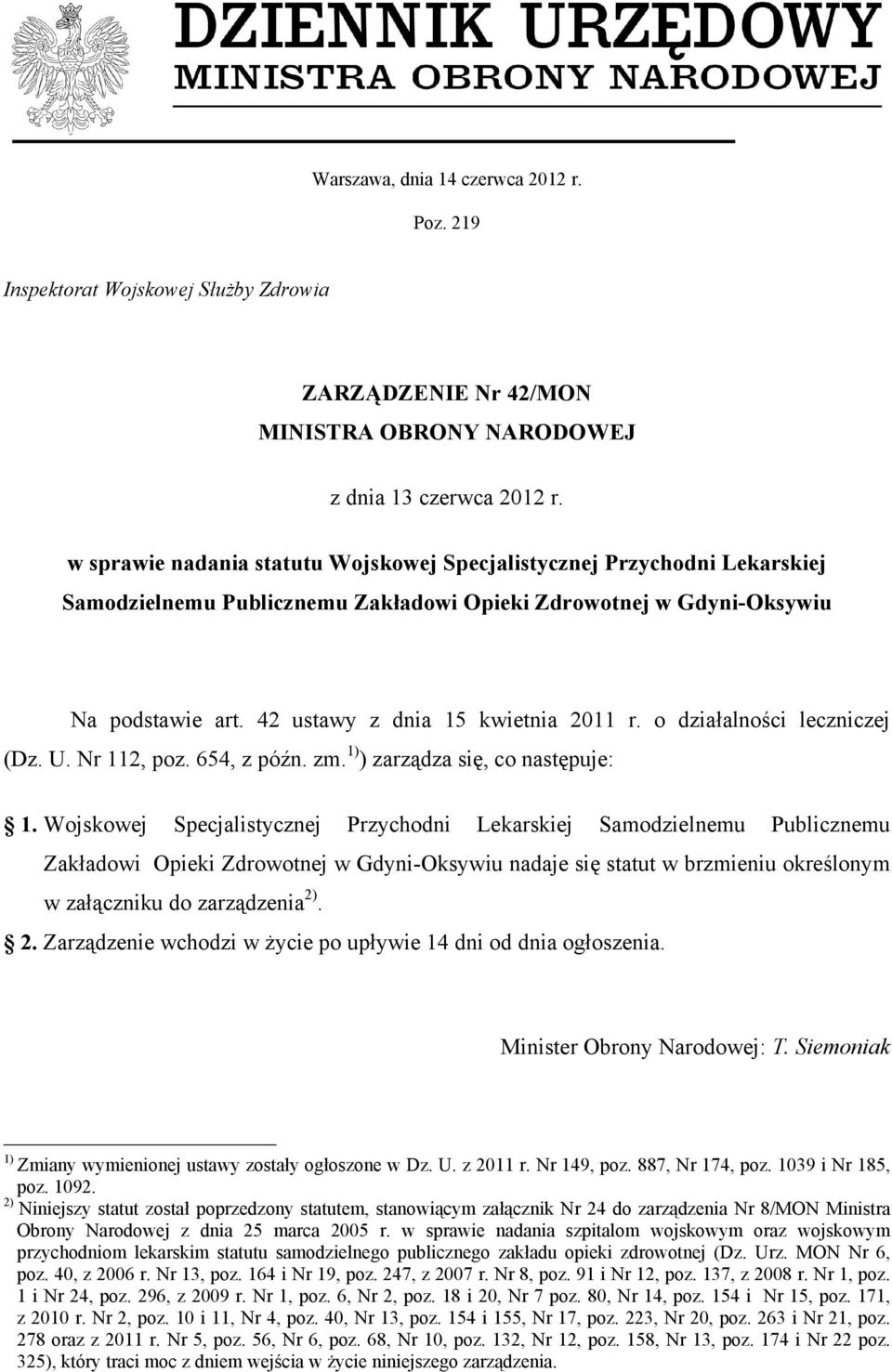 o działalności leczniczej (Dz. U. Nr 112, poz. 654, z późn. zm. 1) ) zarządza się, co następuje: 1.