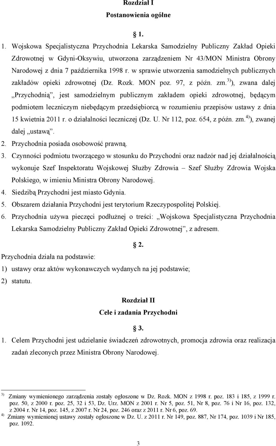 r. w sprawie utworzenia samodzielnych publicznych zakładów opieki zdrowotnej (Dz. Rozk. MON poz. 97, z późn. zm.