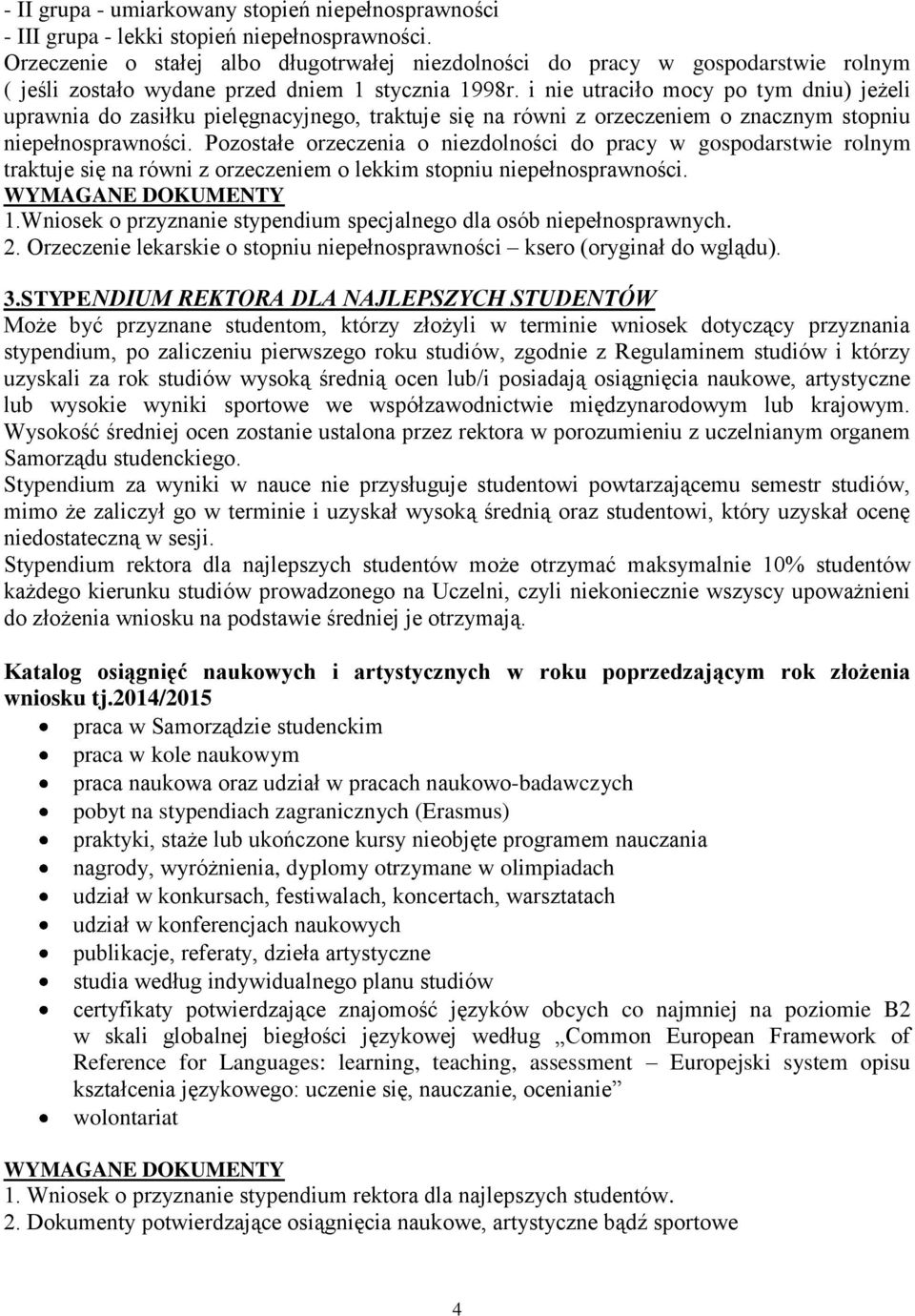 i nie utraciło mocy po tym dniu) jeżeli uprawnia do zasiłku pielęgnacyjnego, traktuje się na równi z orzeczeniem o znacznym stopniu niepełnosprawności.