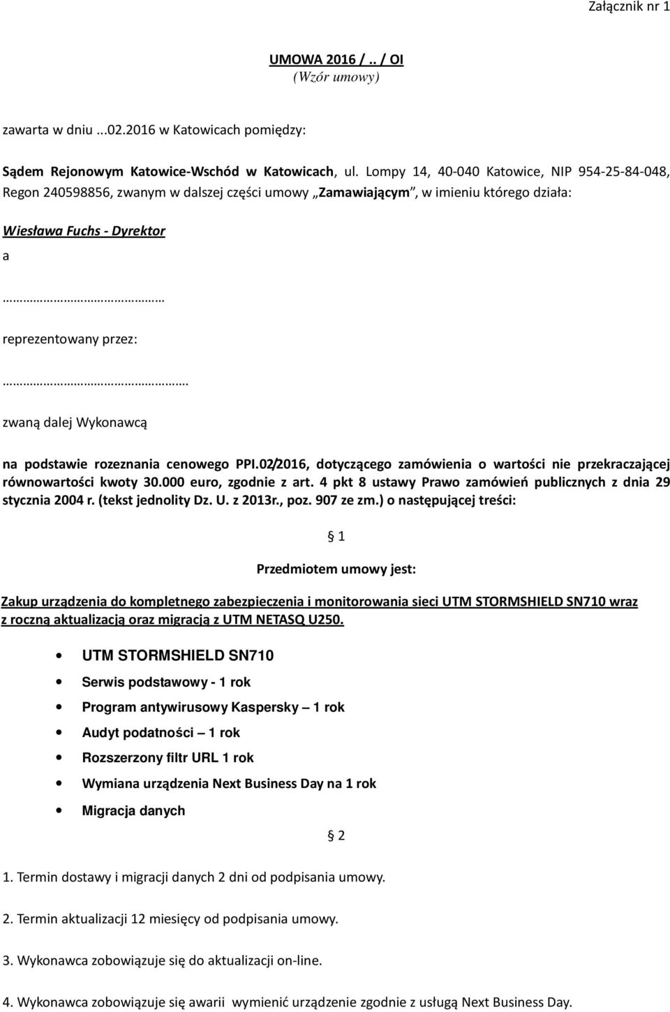 zwaną dalej Wykonawcą na podstawie rozeznania cenowego PPI.02/2016, dotyczącego zamówienia o wartości nie przekraczającej równowartości kwoty 30.000 euro, zgodnie z art.