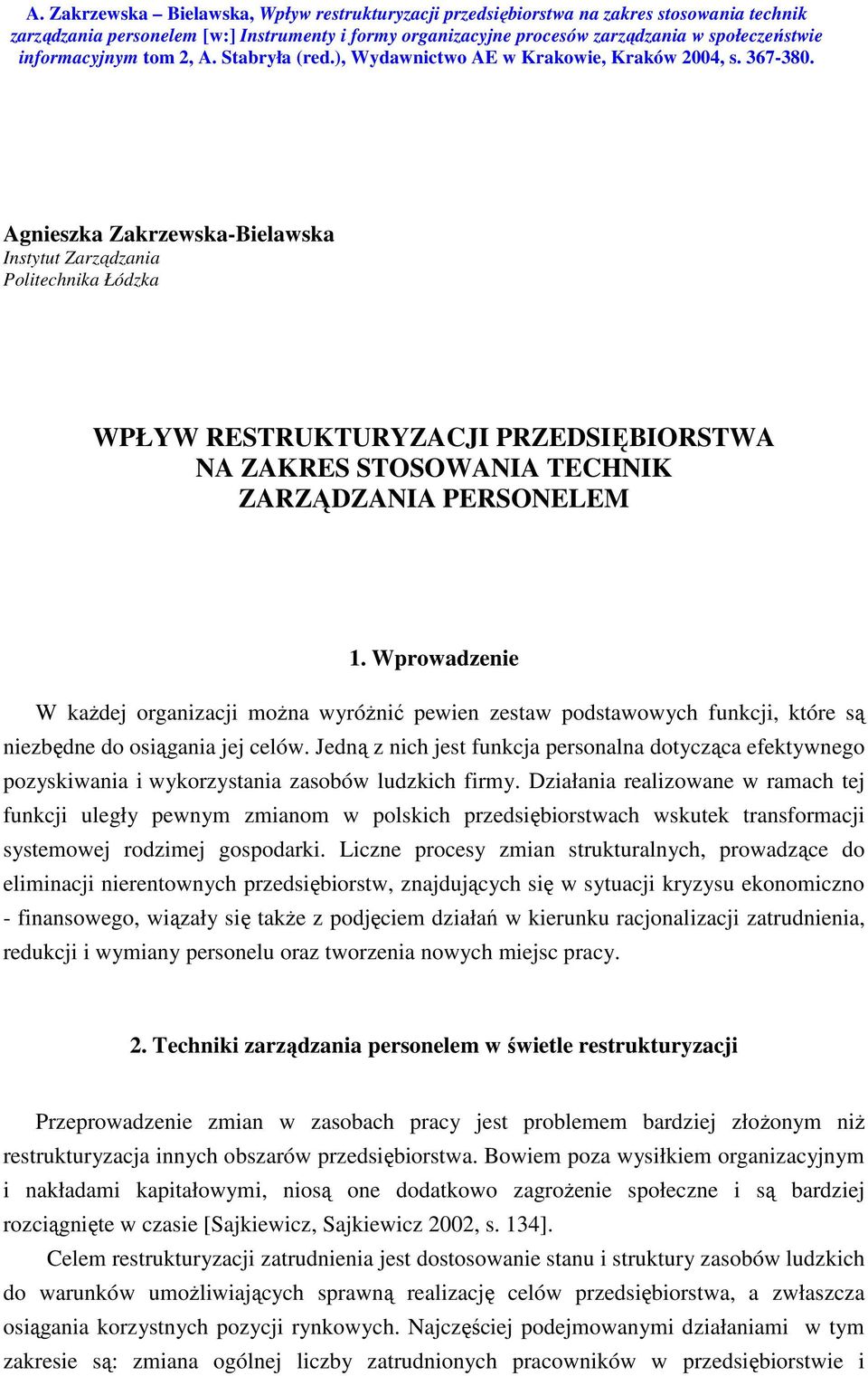 Jedną z nich jest funkcja personalna dotycząca efektywnego pozyskiwania i wykorzystania zasobów ludzkich firmy.
