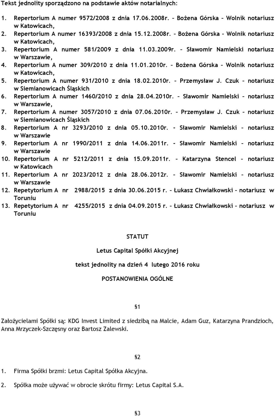 Repertorium A numer 309/2010 z dnia 11.01.2010r. Bożena Górska Wolnik notariusz w Katowicach, 5. Repertorium A numer 931/2010 z dnia 18.02.2010r. Przemysław J.